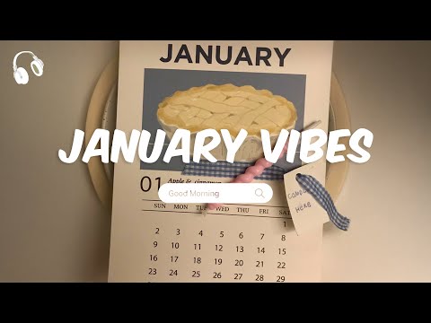 January Vibes 🗓️ Chill Music Playlist 🗓️ Chill Songs to Welcome the New Year 2025