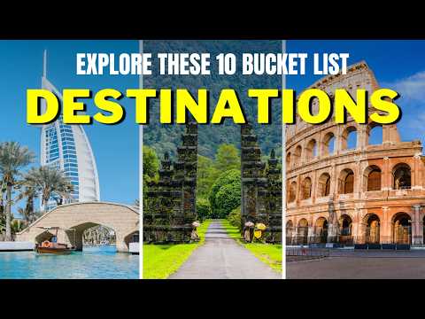 Top 10 Must-Visit Destinations for Your Bucket List in 2024