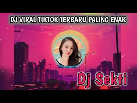 DJ VIRAL TIKTO TERBARU - DJ SEKTI DENNY CAKNA PALING ENAK