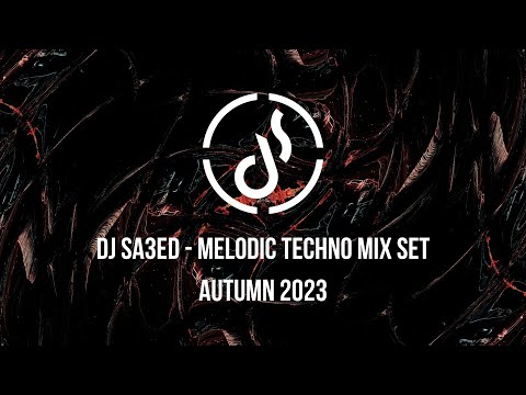 Dj Sa3ed - Melodic Techno Autumn 2023