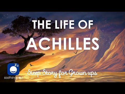 Bedtime Sleep Stories | 🛡 The life of Achilles ⚔️ | Sleep Story for Grown ups | Greek Mythology