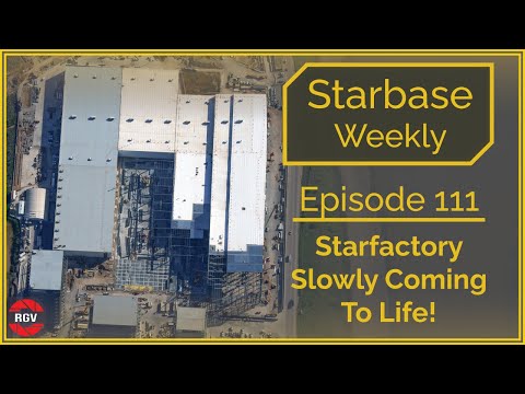 Starbase Weekly, Ep.111: Starfactory Expansion Continues!