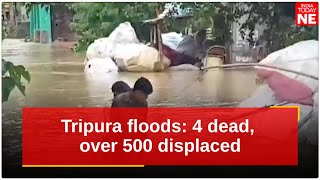 Tripura floods: 4 dead, over 500 displaced as heavy rain causes severe flooding