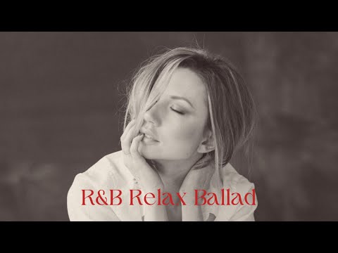 【Playlist】R&B Relax Ballad  Collection～いつでも聴けちゃうリラックスバラード～