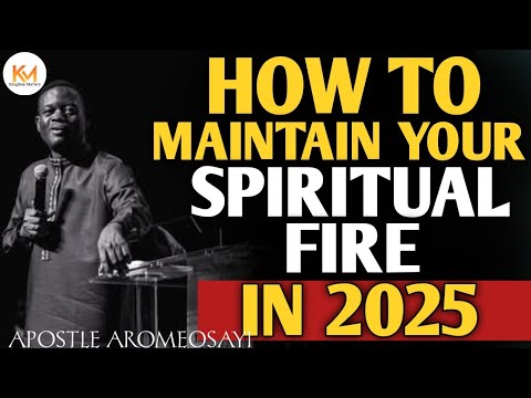 How to maintain your spiritual fire in 2025 #apostlearomeosayi