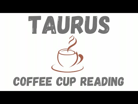 Taurus Don't worry just keep    Coffee Cup Reading