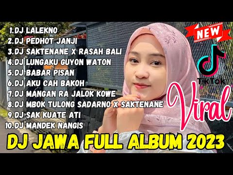 DJ JAWA TERBARU 2023 DJ LALEKNO DJ PEDHOT JANJI DJ SAKTENANE X  RASAH BALI FULL ALBUM VIRAL TIKTOK