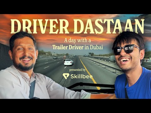 We went on a trip with a  truck driver in Dubai | Skillbee