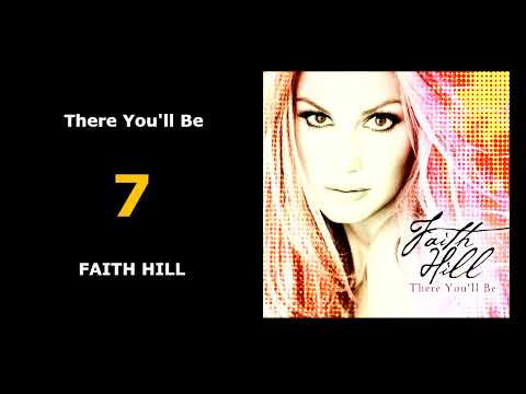 7 | There You'll Be | FAITH HILL