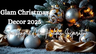 Glam Christmas Decor 2025 | Sparkling & Chic Holiday Inspiration