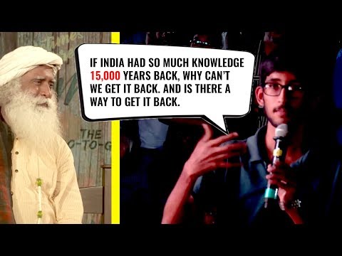 If India Had So much Knowledge 15,000 Years Ago, Why Can't We Get It Back  And Is It Possible To Get