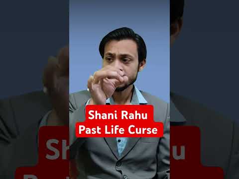 Shani Rahu and Past Life curse