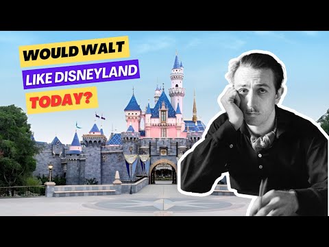 What Would Walt Disney Think of Disneyland TODAY?