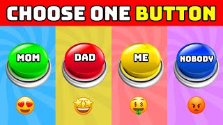 Choose One Button! MOM, DAD, ME or NOBODY Edition 🔴🔵🟡🟢 GlamQuiz