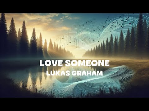 Lukas Graham - Love Someone (Lyrics)