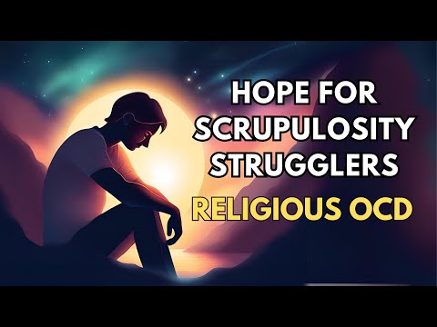 Hope for Scrupulosity Strugglers (Religious OCD)