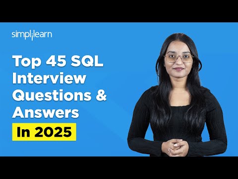 Top 45 SQL Interview Questions And Answers In 2025 | SQL Interview Questions 2025 | Simplilearn