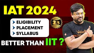 IAT 2024: Eligibility, Exam Pattern, Syllabus, Placement | IISER Better Than IIT? @VedantuMath