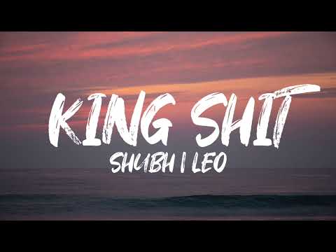 SHUBH - KING SHIT (Lyrics with English Translation ) Leo Ep