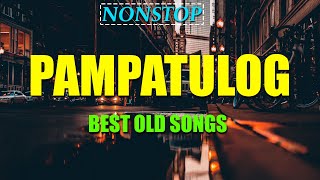 PAMPATULOG 2024  - BEST OLD LOVE SONGS ｜Non Stop OPM Love Songs Sweet Memories 80s 90s