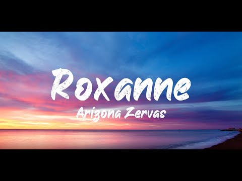 Arizona Zervas - Roxanne (Lyrics) | BUGG Lyrics