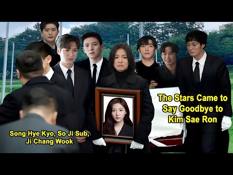 Song Hye Kyo, So Ji Sub, Ji Chang Wook & The Stars Came to Say Goodbye to Kim Sae Ron