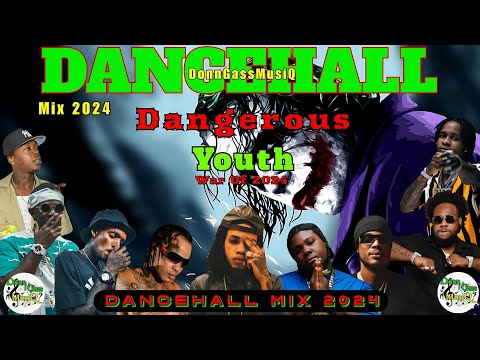 Latest Dancehall Mix 2024: DANGEROUS YOUTH - Alkaline, Masicka, Skeng, Squash, Plumpy Boss