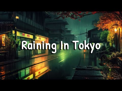 RAINING IN ＴＯＫＹＯ ☂️ Lofi Hip Hop & Chillhop Mix [ Beats To Relax / Chill To ]