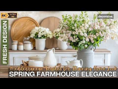 How to Combine Spring Farmhouse Elegance with Mediterranean Touches for a Stunning Home Look