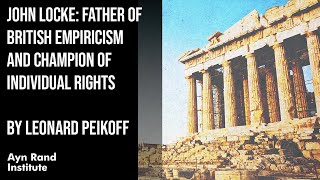 John Locke: Father of British Empiricism & Champion of Individual Rights by Leonard Peikoff, pt37/50