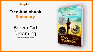 Brown Girl Dreaming by Jacqueline Woodson: 14 Minute Summary