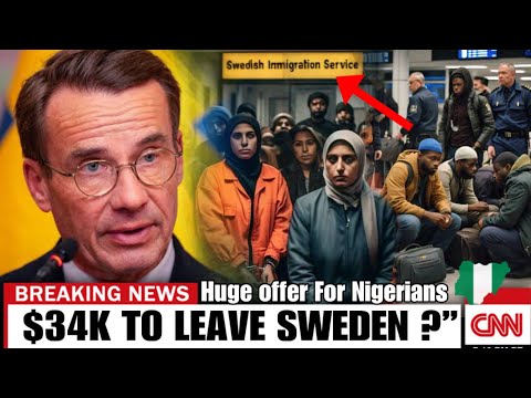 Why SWEDEN Pays $34k To Nigerians & Other Immigrants to Return Home"