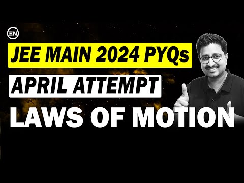 JEE Main 2024 PYQs - Laws of Motion | April Attempt | Eduniti | Mohit Sir