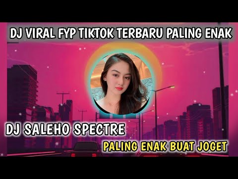 DJ SALEHO SPECTRE FULL BASS- DJ VIRAL TIKTOK TERBARU PALING ENAK BUAT JOGET