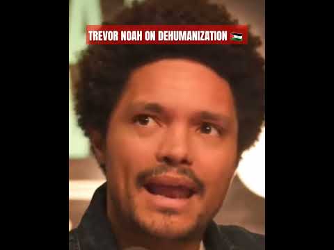 Trevor Noah on Dehumanization 🍉