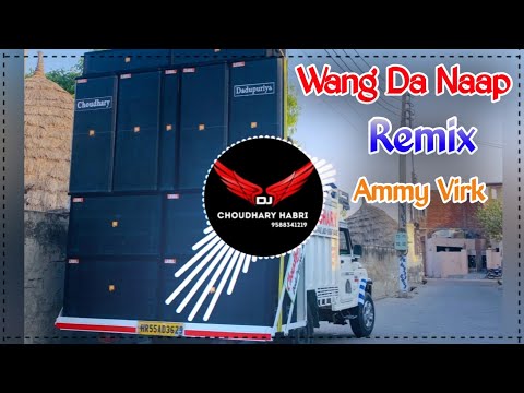 Wang Da Naap Remix Song Dj Choudhary Habri | Teri Wang Da Lela Naap Ammy Virk Punjabi Song Dj Remix