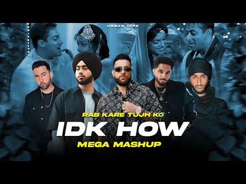 IDK How Mega Mashup | Urban Tape | Karan Aujla x Shubh x Sukha x Tegi Pannu | Punjabi Mashup 2024