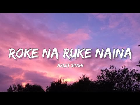 Roke Na Ruke Naina - Arijit Singh (Lyrics) | Lyrical Bam Hindi