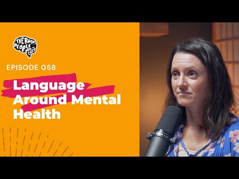 The Brain People Podcast: 058 | Language Around Mental Health