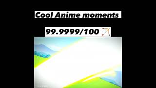 Cool Anime moments..#animecool