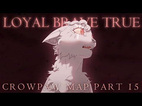 Crowpaw MAP part 15 - Loyal Brave True