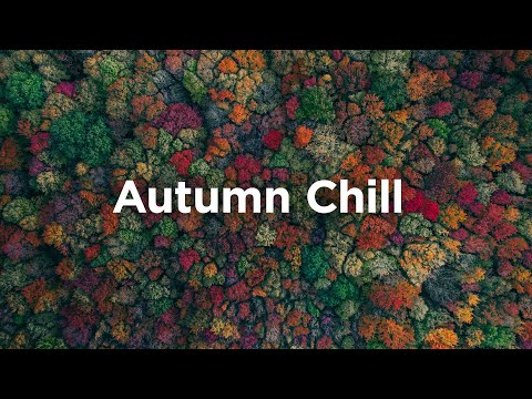 Autumn Chill Vibes 🍂 Chill House Mix