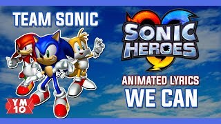 SONIC HEROES "TEAM SONIC" "WE CAN" ANIMATED LYRICS