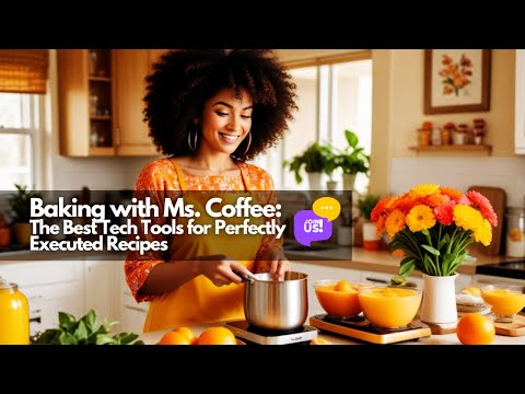 Baking with Ms. Coffee The Best Tech Tools for Perfectly Executed Recipes #SubscribeNow