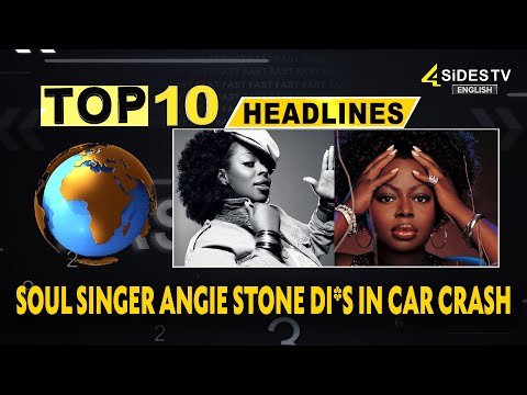 Top 10 English :Soul Singer Angie Stone Passes Away In Car Crash| 4 Sidestv English News