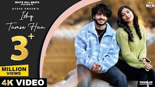 Ishq Tumse Hua (Official Video) | Ritik | Nazila | Ayaaz | Amjad Nadeem Aamir | New Love Song