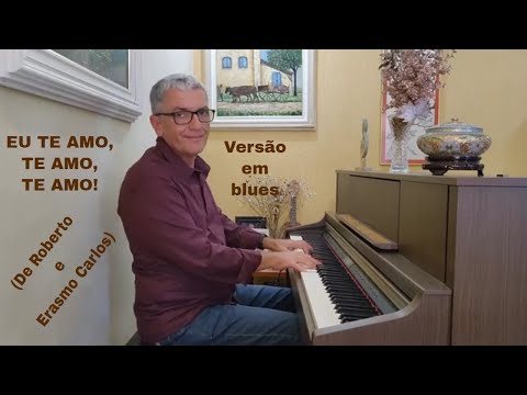 EU TE AMO, TE AMO, TE AMO (DE ROBERTO E ERASMO CARLOS)