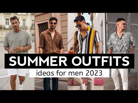 SUMMER OUTFIT Ideas for Men's | 2023 mens summer wear