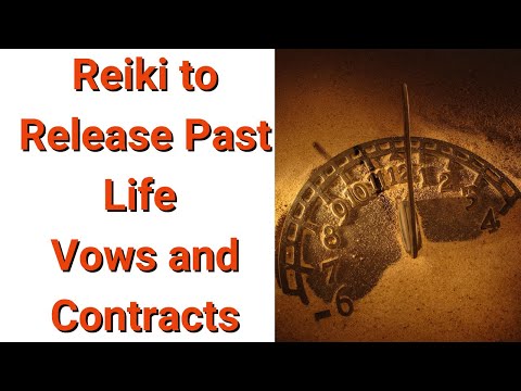 Reiki to Release Past Life Vows & Contracts