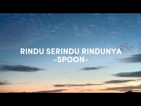 RINDU SERINDU RINDUNYA (LIRIK) - SPOON